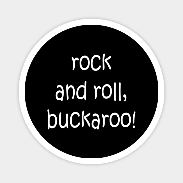 Rock and roll, buckaroo! Pocket Magnet by taayloor